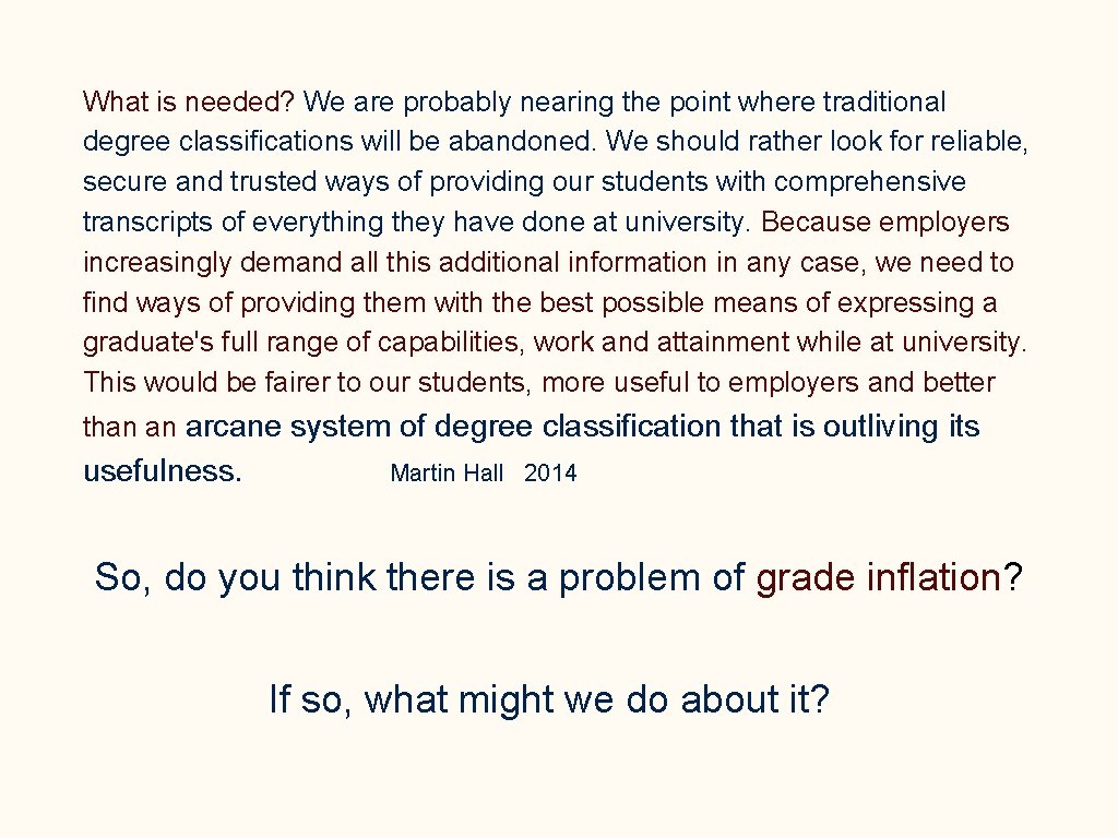 What is needed? We are probably nearing the point where traditional degree classifications will