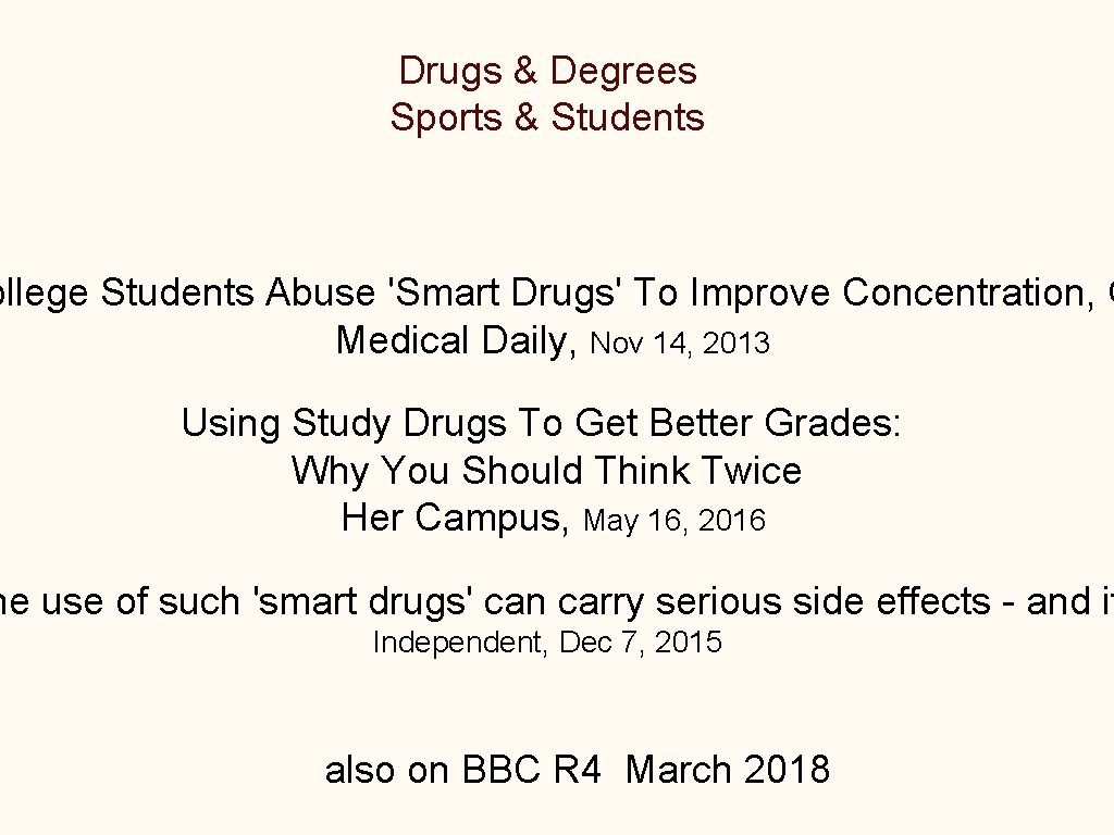 Drugs & Degrees Sports & Students ollege Students Abuse 'Smart Drugs' To Improve Concentration,