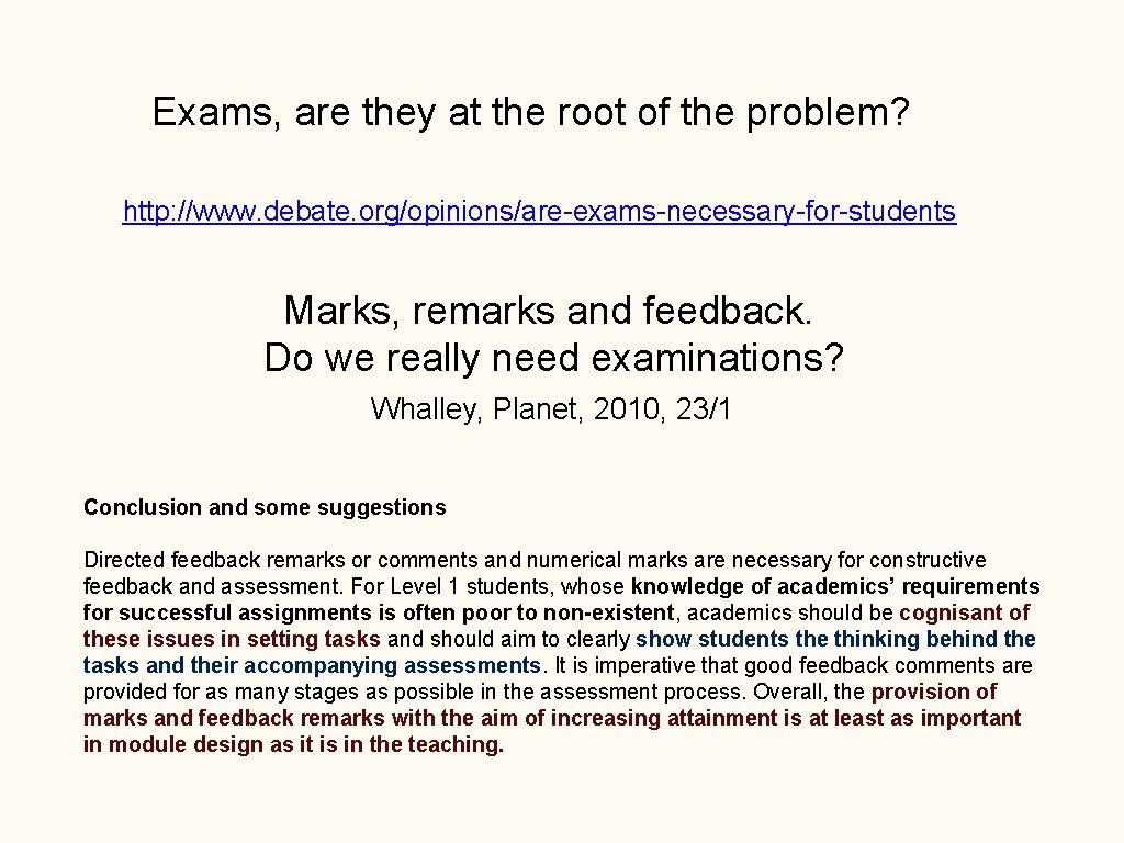 Exams, are they at the root of the problem? http: //www. debate. org/opinions/are-exams-necessary-for-students Marks,