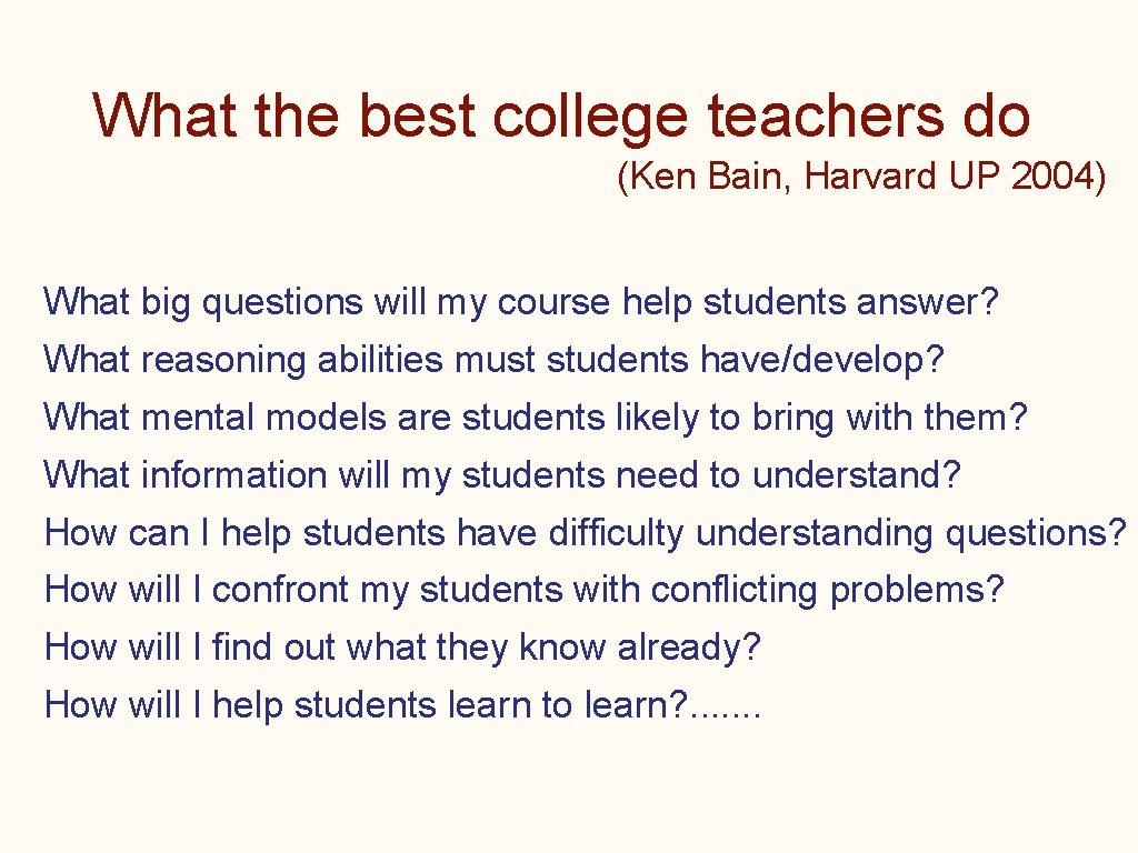 What the best college teachers do (Ken Bain, Harvard UP 2004) What big questions