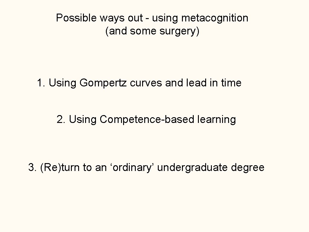 Possible ways out - using metacognition (and some surgery) 1. Using Gompertz curves and