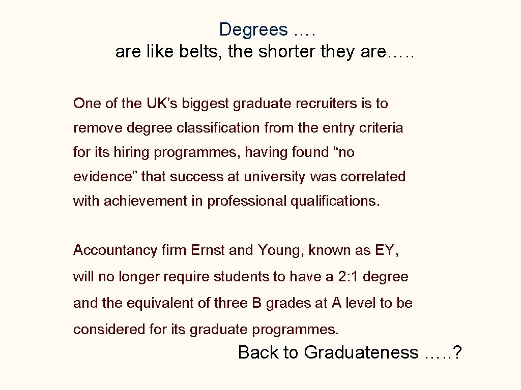 Degrees …. are like belts, the shorter they are…. . One of the UK’s