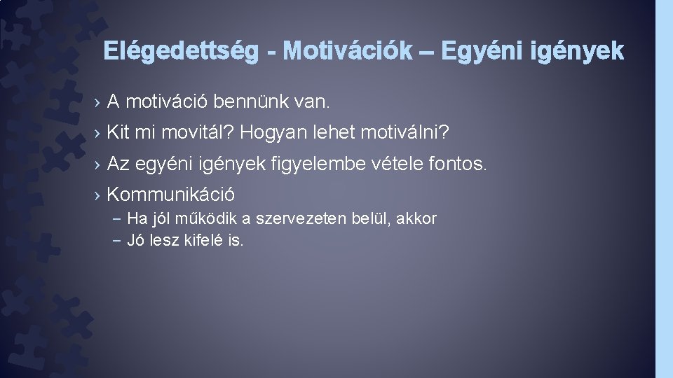 Elégedettség - Motivációk – Egyéni igények › A motiváció bennünk van. › Kit mi