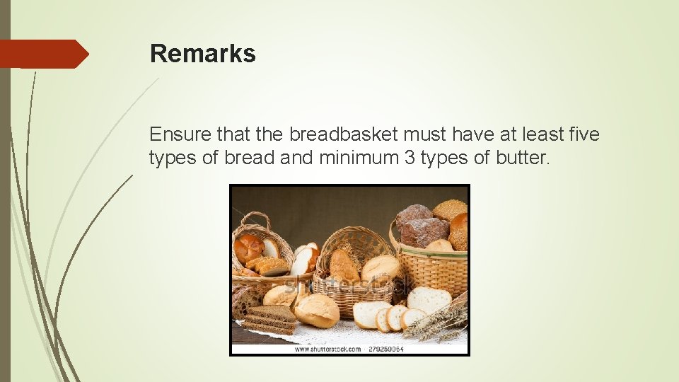 Remarks Ensure that the breadbasket must have at least five types of bread and