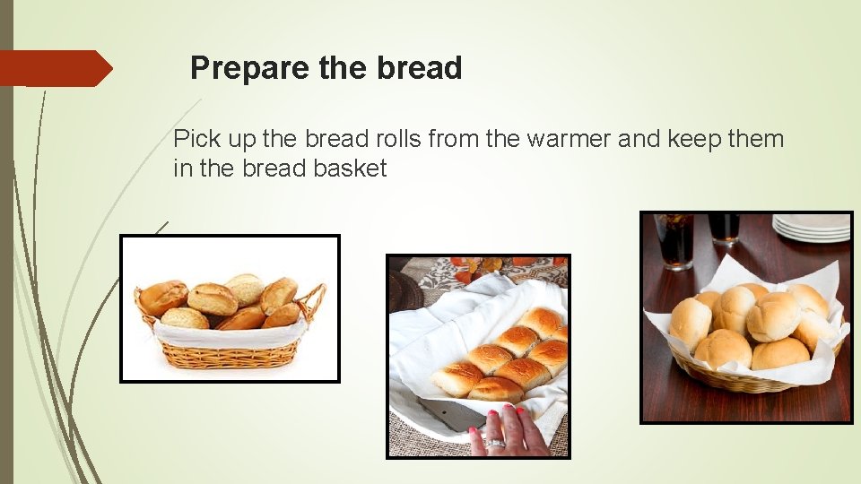 Prepare the bread Pick up the bread rolls from the warmer and keep them