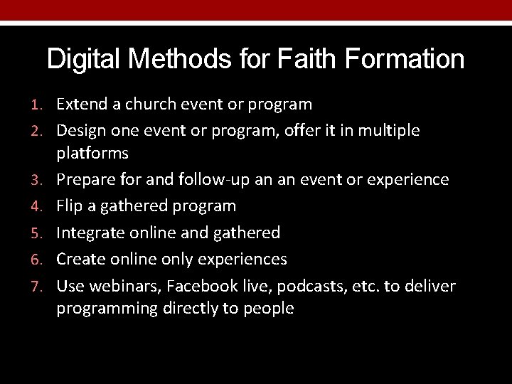 Digital Methods for Faith Formation 1. Extend a church event or program 2. Design