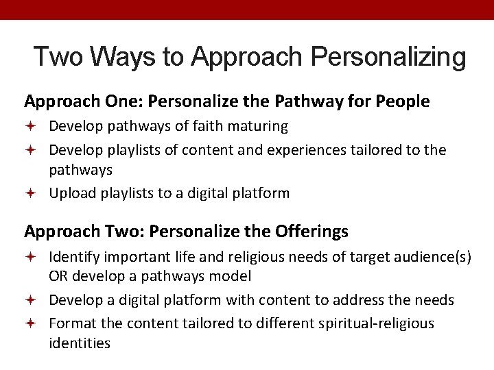 Two Ways to Approach Personalizing Approach One: Personalize the Pathway for People Develop pathways