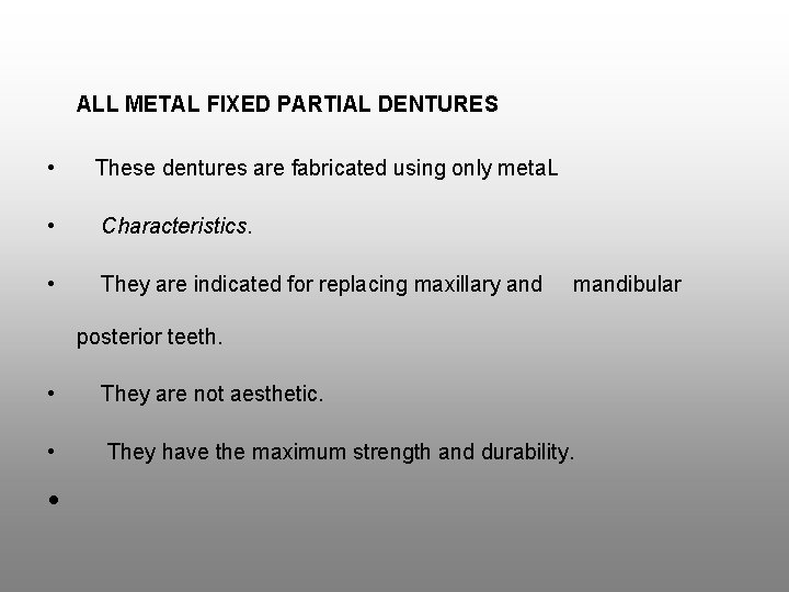 ALL METAL FIXED PARTIAL DENTURES • These dentures are fabricated using only meta. L