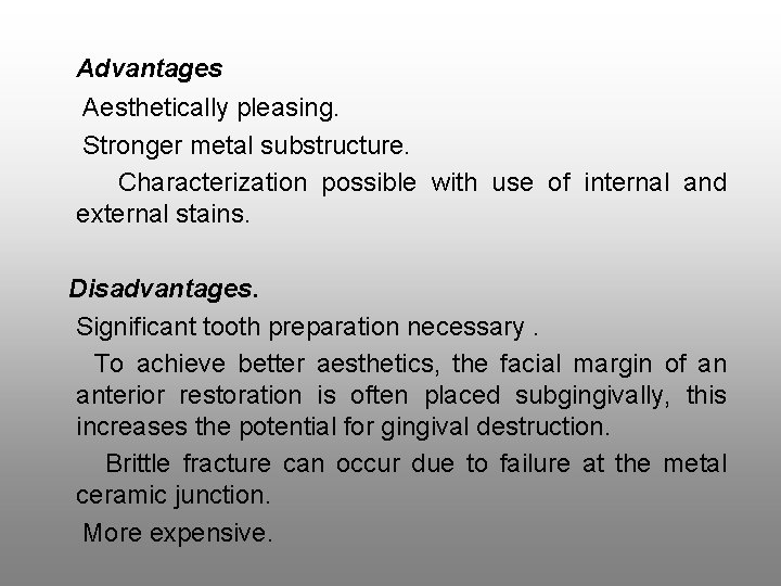 Advantages Aesthetically pleasing. Stronger metal substructure. Characterization possible with use of internal and external