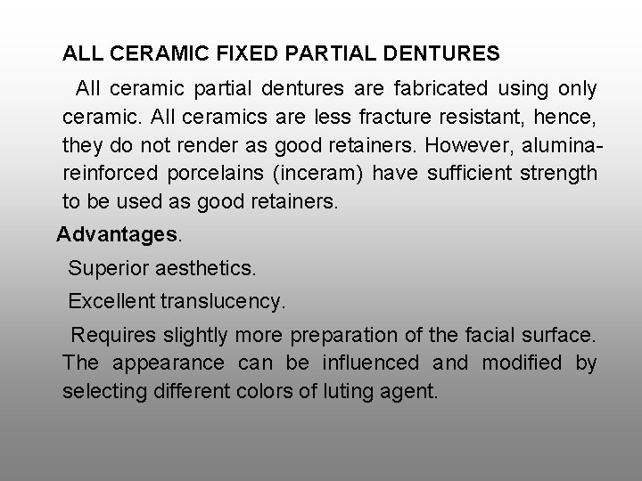 ALL CERAMIC FIXED PARTIAL DENTURES All ceramic partial dentures are fabricated using only ceramic.