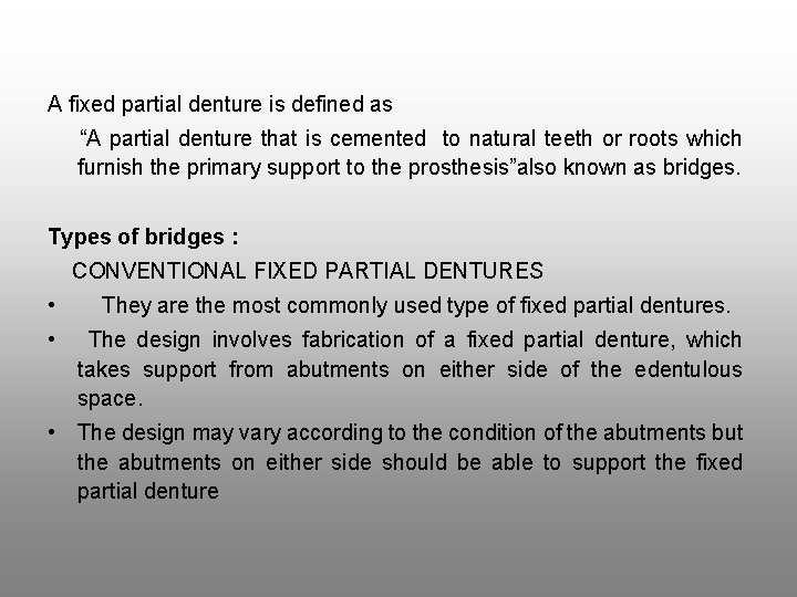 A fixed partial denture is defined as “A partial denture that is cemented to