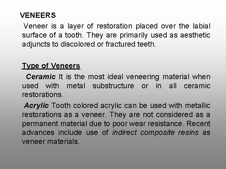 VENEERS Veneer is a layer of restoration placed over the labial surface of a