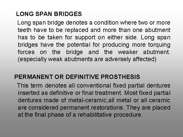 LONG SPAN BRIDGES Long span bridge denotes a condition where two or more teeth