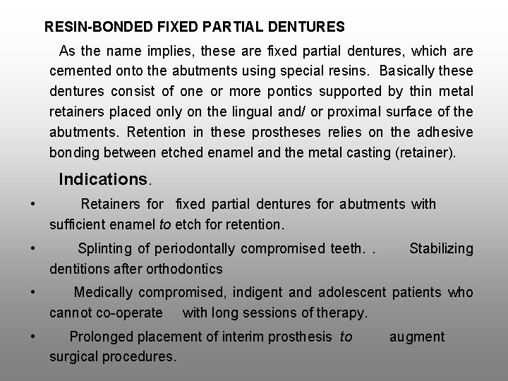 RESIN-BONDED FIXED PARTIAL DENTURES As the name implies, these are fixed partial dentures, which