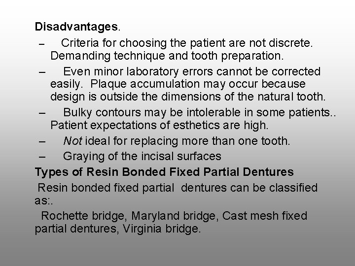 Disadvantages. – Criteria for choosing the patient are not discrete. Demanding technique and tooth