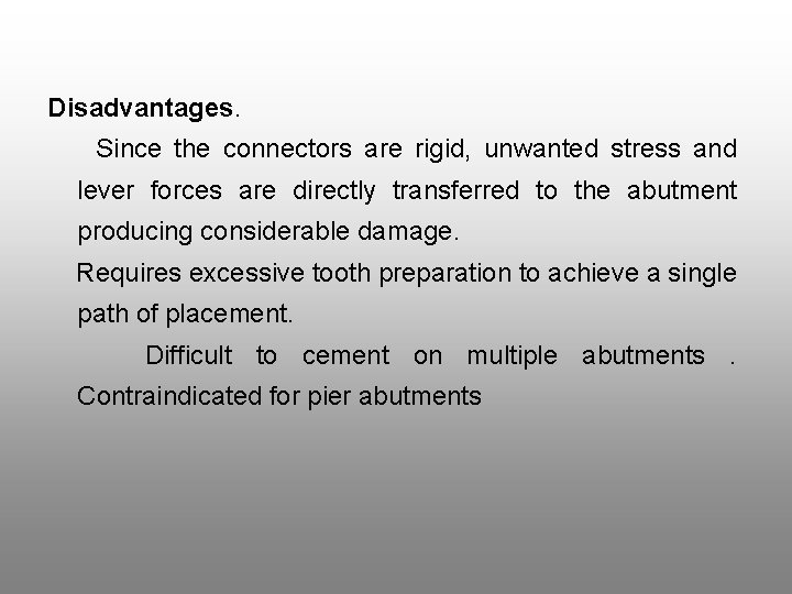Disadvantages. Since the connectors are rigid, unwanted stress and lever forces are directly transferred