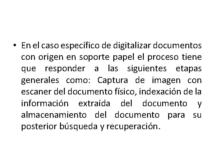  • En el caso específico de digitalizar documentos con origen en soporte papel
