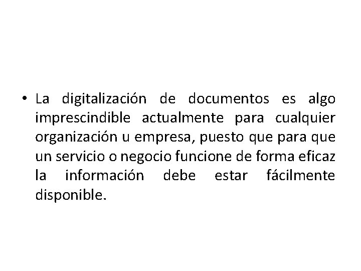 • La digitalización de documentos es algo imprescindible actualmente para cualquier organización u
