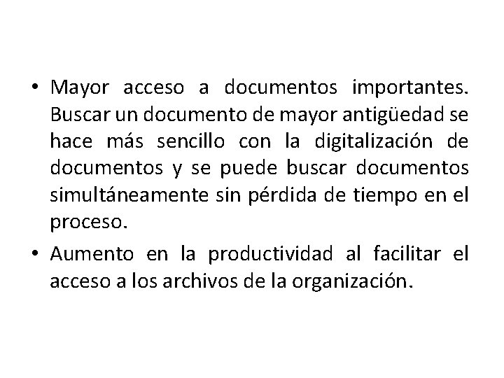  • Mayor acceso a documentos importantes. Buscar un documento de mayor antigüedad se