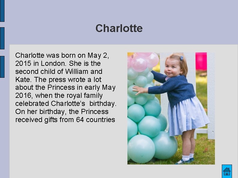 Charlotte was born on May 2, 2015 in London. She is the second child