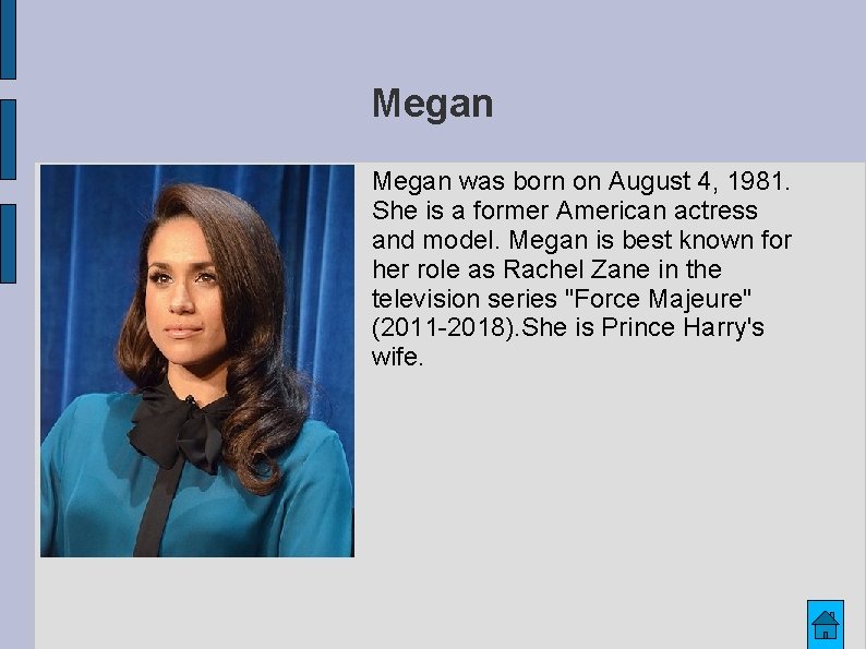 Megan was born on August 4, 1981. She is a former American actress and