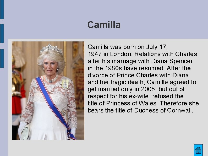 Camilla was born on July 17, 1947 in London. Relations with Charles after his