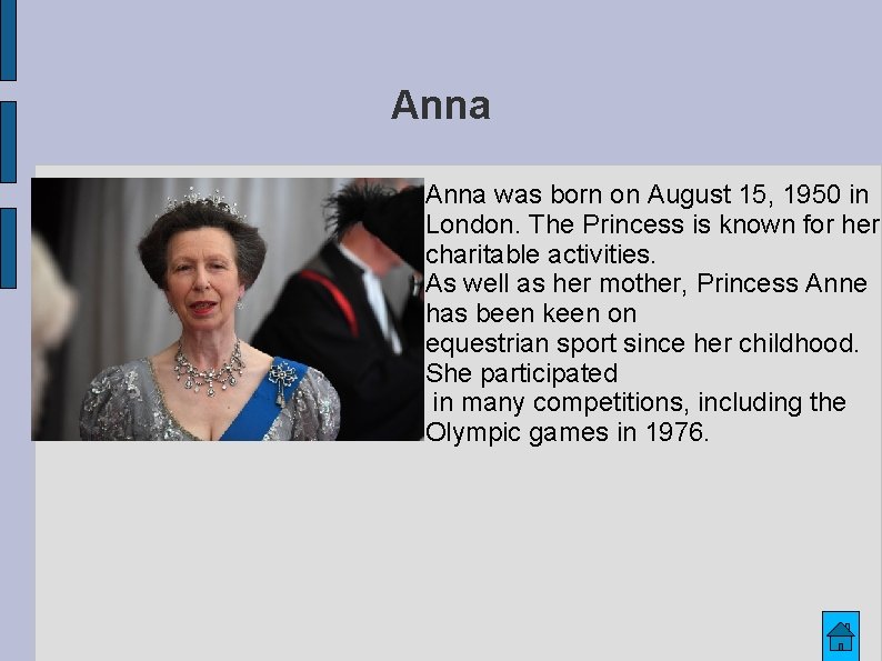 Anna was born on August 15, 1950 in London. The Princess is known for