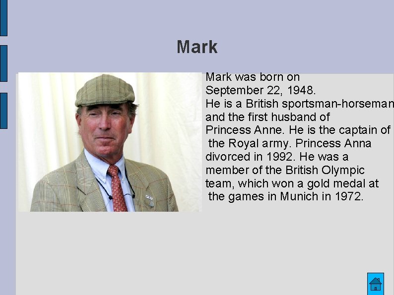 Mark was born on September 22, 1948. He is a British sportsman-horseman and the