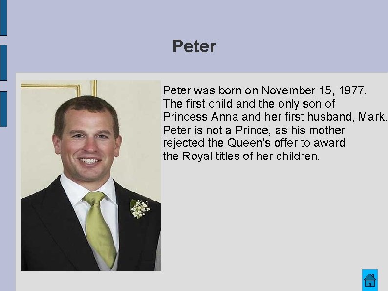 Peter was born on November 15, 1977. The first child and the only son