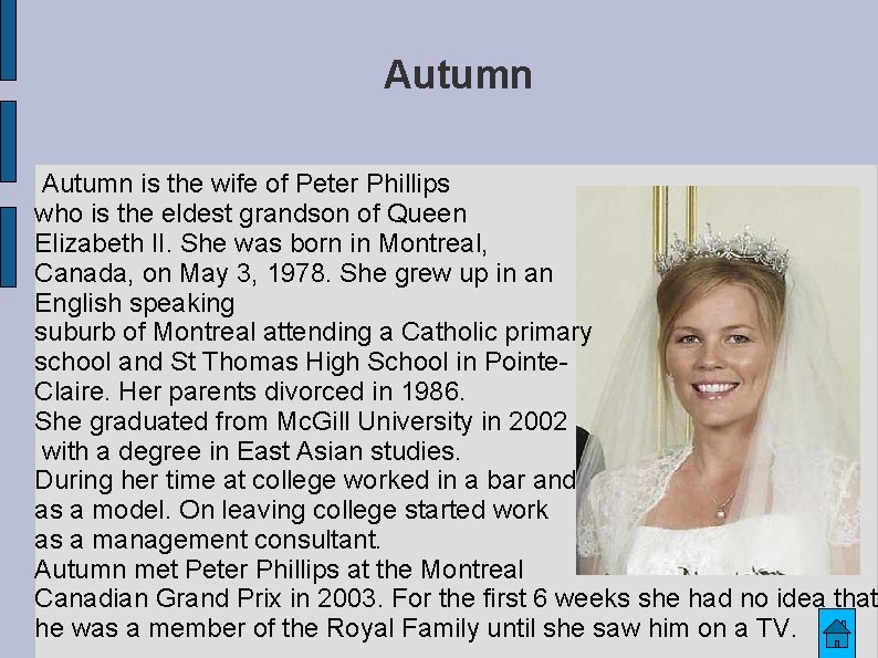 Autumn is the wife of Peter Phillips who is the eldest grandson of Queen