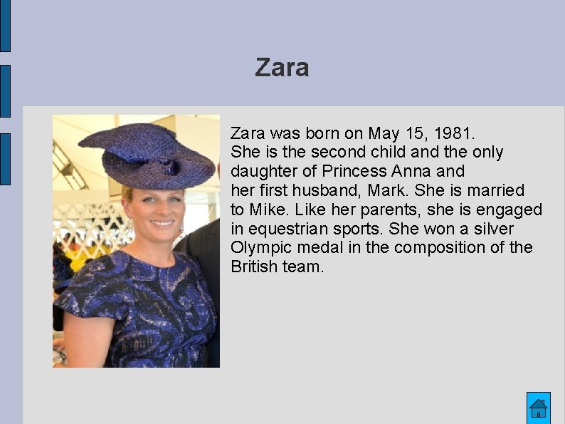 Zara was born on May 15, 1981. She is the second child and the