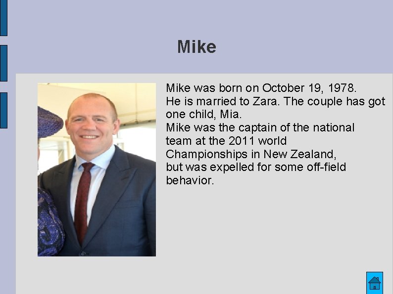 Mike was born on October 19, 1978. He is married to Zara. The couple