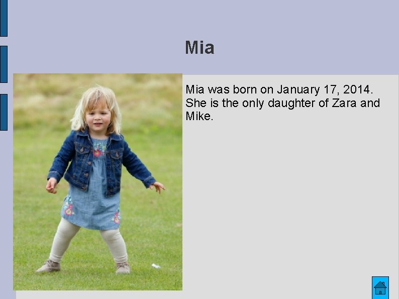 Mia was born on January 17, 2014. She is the only daughter of Zara