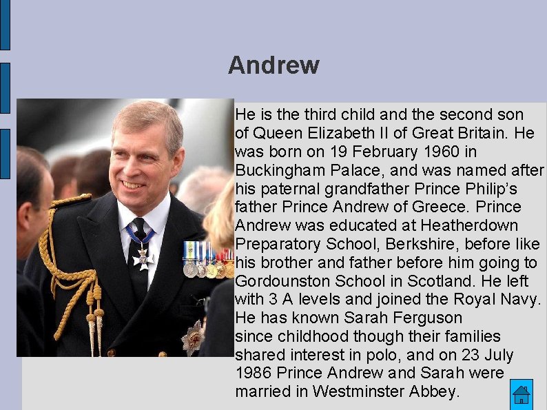 Andrew He is the third child and the second son of Queen Elizabeth II