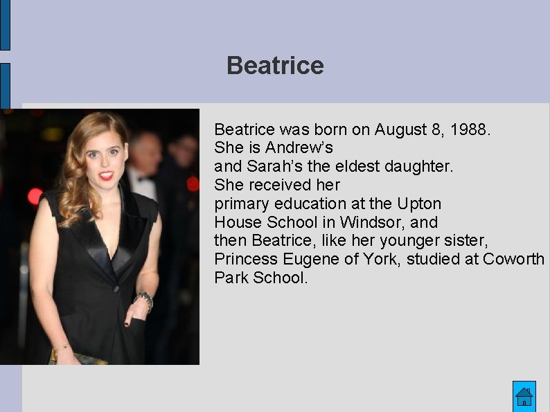 Beatrice was born on August 8, 1988. She is Andrew’s and Sarah’s the eldest