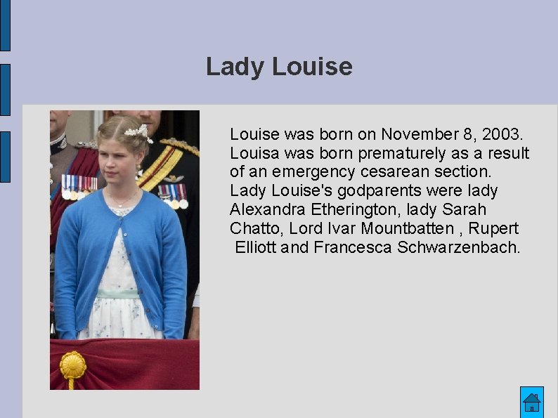 Lady Louise was born on November 8, 2003. Louisa was born prematurely as a