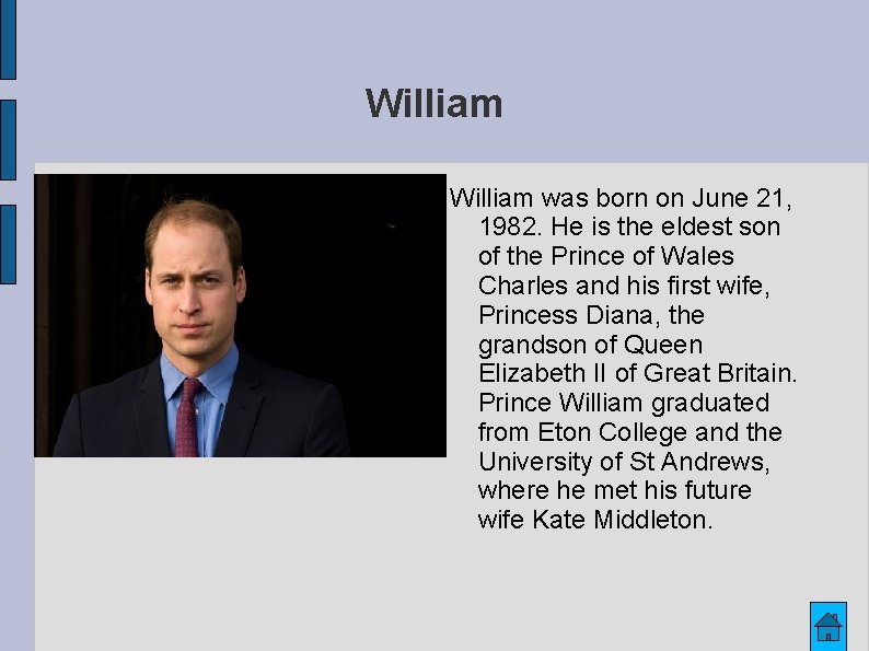 William was born on June 21, 1982. He is the eldest son of the