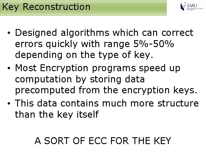 Key Reconstruction • Designed algorithms which can correct errors quickly with range 5%-50% depending