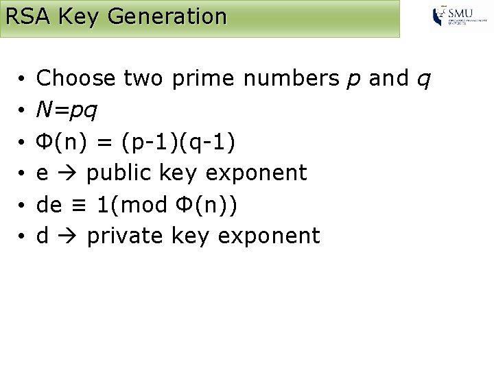 RSA Key Generation • • • Choose two prime numbers p and q N=pq