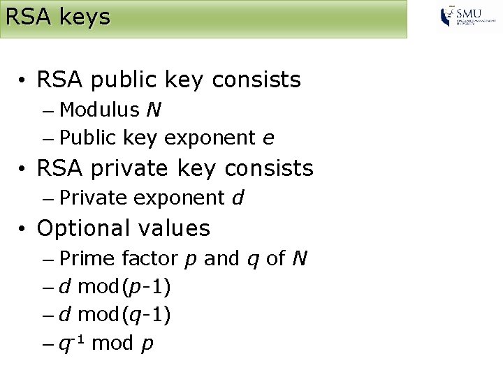 RSA keys • RSA public key consists – Modulus N – Public key exponent