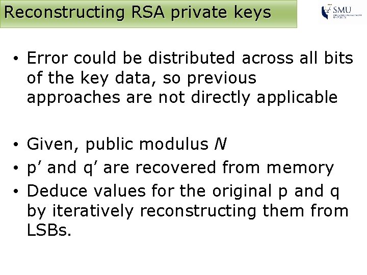 Reconstructing RSA private keys • Error could be distributed across all bits of the
