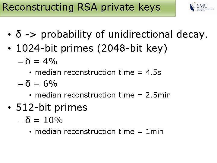 Reconstructing RSA private keys • δ -> probability of unidirectional decay. • 1024 -bit