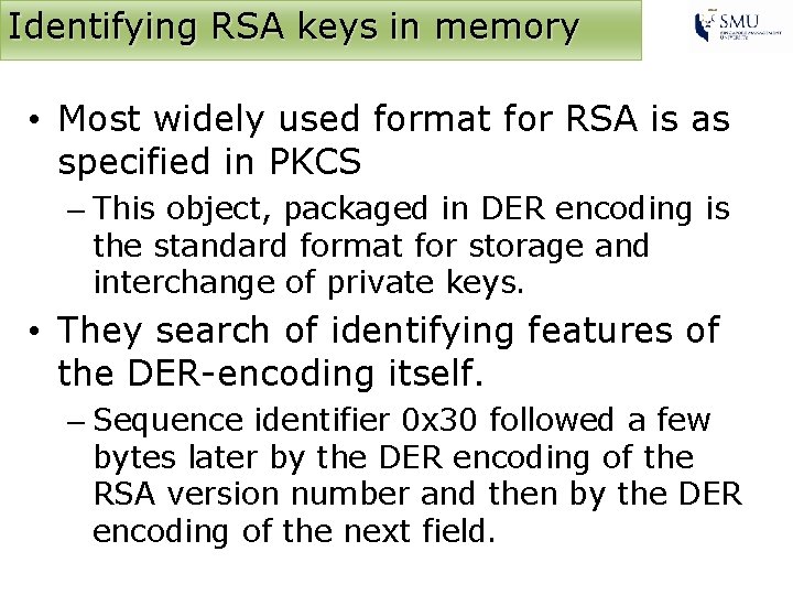 Identifying RSA keys in memory • Most widely used format for RSA is as