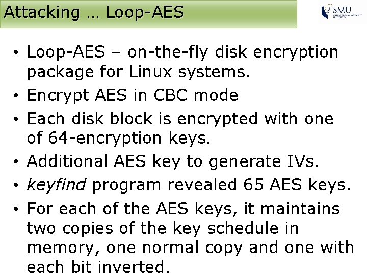 Attacking … Loop-AES • Loop-AES – on-the-fly disk encryption package for Linux systems. •