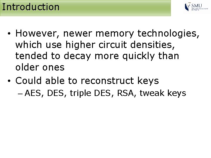 Introduction • However, newer memory technologies, which use higher circuit densities, tended to decay