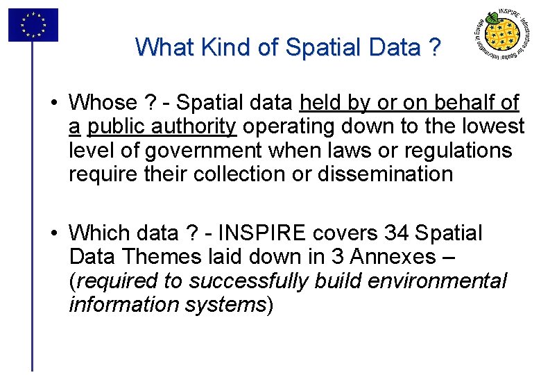 What Kind of Spatial Data ? • Whose ? - Spatial data held by