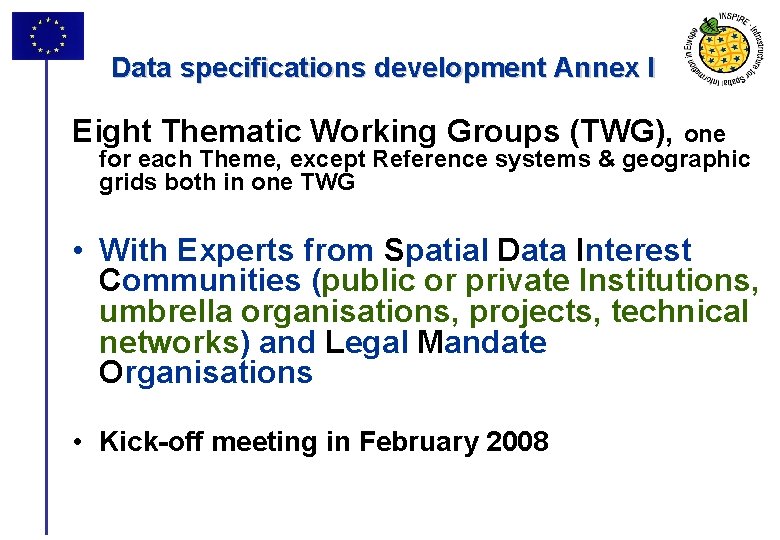 Data specifications development Annex I Eight Thematic Working Groups (TWG), one for each Theme,