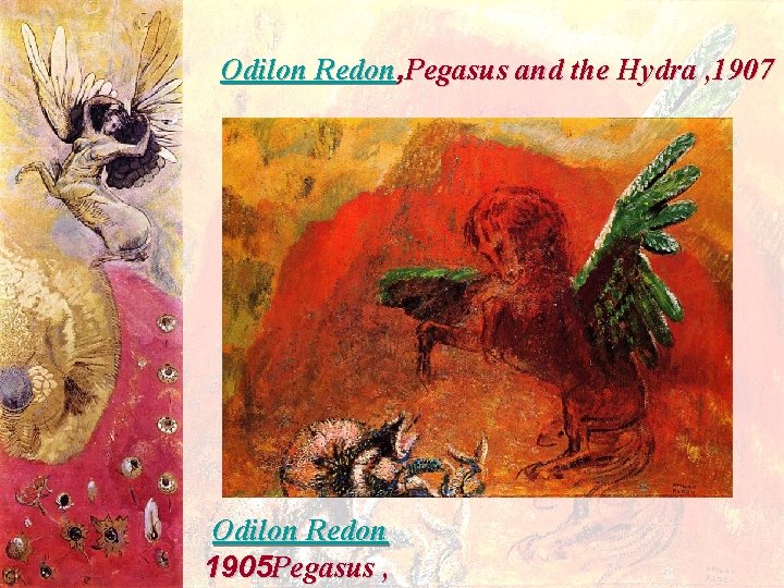 Odilon Redon, Pegasus and the Hydra , 1907 Odilon Redon 1905 Pegasus , 