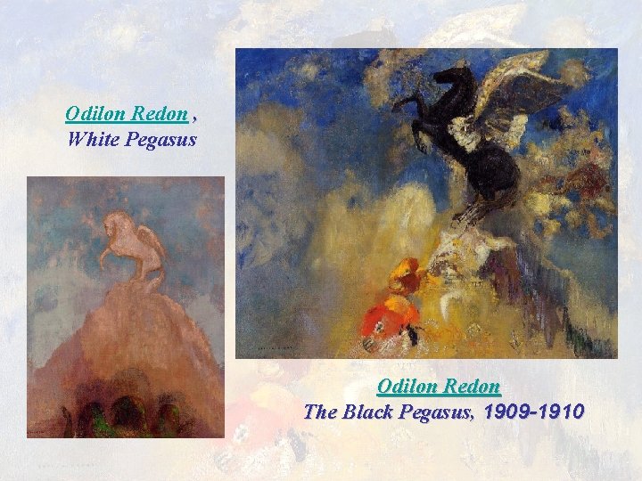 Odilon Redon , White Pegasus Odilon Redon The Black Pegasus, 1909 -1910 