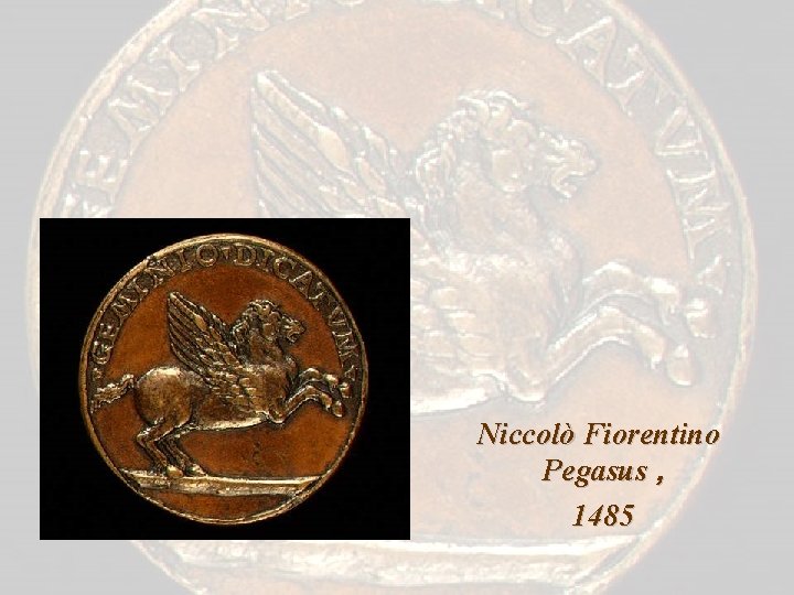 Niccolò Fiorentino Pegasus , 1485 